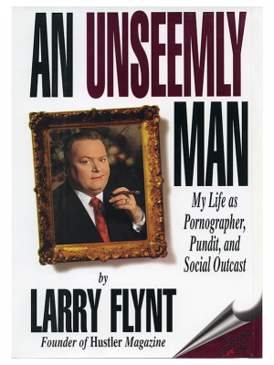 AN UNSEEMLY MAN By Larry Flynt